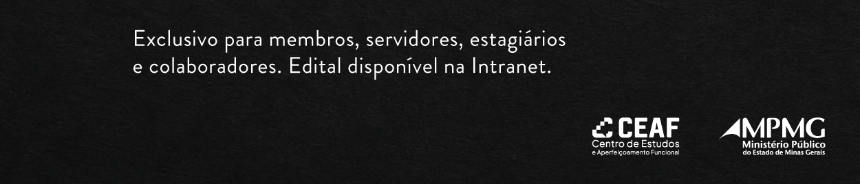 Exclusivo para membros, servidores, estagiários e colaboradores. Edital disponível na Intranet.