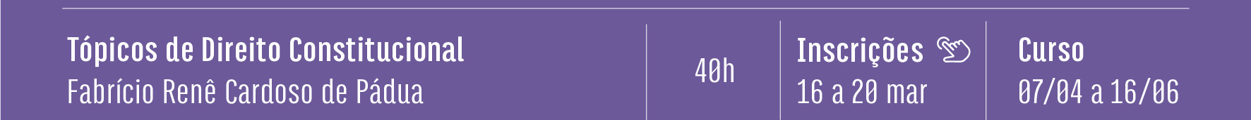 Tópicos de Direito Constitucional - Tutor: Fabrício Renê Cardoso de Pádua - 40h - Inscrições de 16 a 20 de março - Curso de 07 de abril a 16 de junho. Clique aqui e saiba mais.